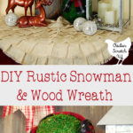 Decorate with a DIY rustic snowman and wood slice wreath for a simple display to carry you from Christmas though the winter season