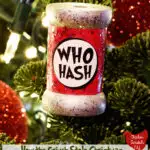 glittery version of a DIY How the Grinch Stole Christmas Who Hash ornament