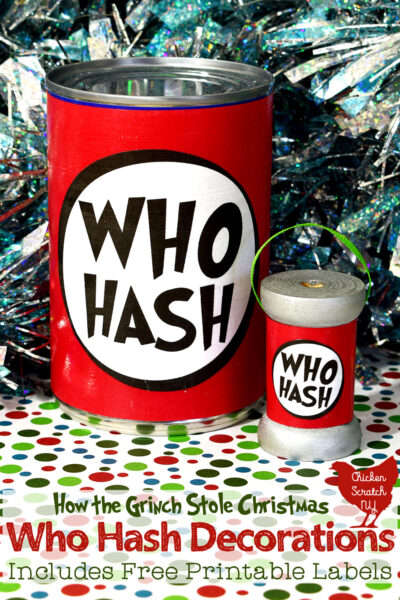 standard sized tin can with black, red and white "Who Hash" label next to a wooden spool with matching label on a red, green and white paper with sparkly tinsel background with text over lay "How the Grinch Stole Christmas Who Hash Decorations"