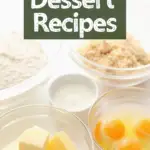 bowls of butter, eggs and sugar with text overlay "dessert recipes"