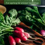 radishes on a cutting board with text overlay "creative and delicious Radish recipes for spring & winter radishes"