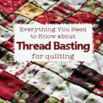 postage stamp quilt with diagonal quilting stitches and visible yellow basting stitches with text overlay "everything you need to know about thread basting for quilting"