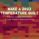 temperature quilt made with weathered tonals with text overlay Make a 2022 Temperature Quilt